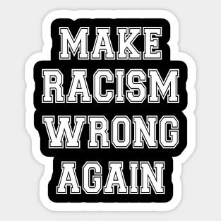 Make racism wrong again Sticker